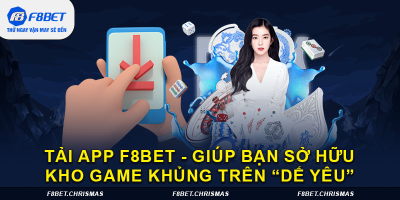 tải app F8BET giúp bạn sở hữu kho game khủng trên dế yêu