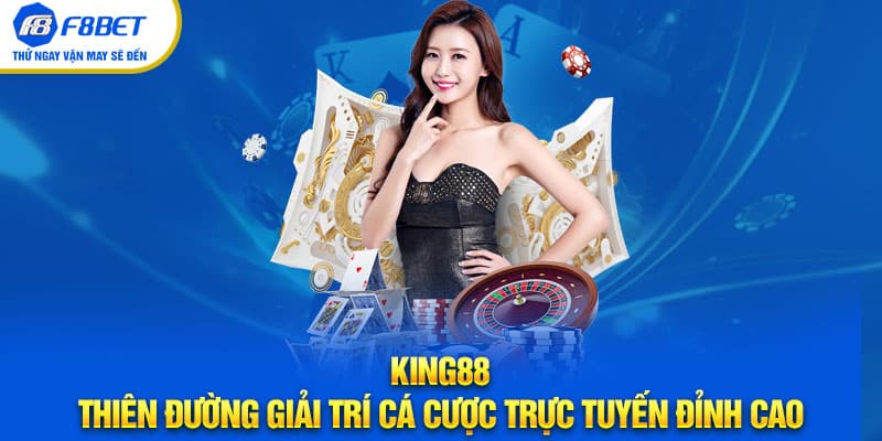 KING88 thiên đường giải trí cá cược trực tuyến đỉnh cao