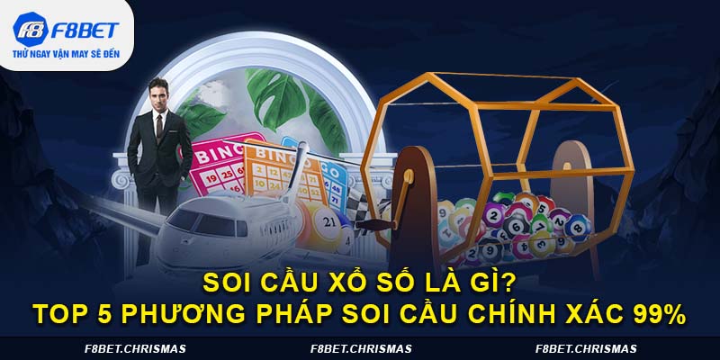 soi cầu xổ số là gì top 5 phương pháp soi cầu chính xác 99%